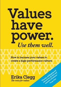 Paperback Values Have Power. Use Them Well: How to harness your values to create a high-performance culture. Book