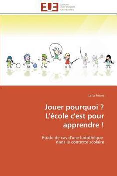 Paperback Jouer Pourquoi ? l'École c'Est Pour Apprendre ! [French] Book
