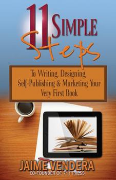 Paperback 11 Simple Steps: To Writing, Designing, Self-Publishing & Marketing Your Very First Book