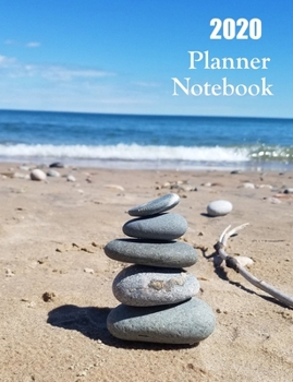 2020 Planner Notebook: Beach Stacked Rocks Planner Book With Monthly and Weekly Calendars, Monthly Budget Sheet and Weekly Meal Plan