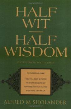 Paperback Half Wit--Half Wisdom: Poetry Strictly for the Bards Book