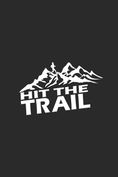HIT THE TRAIL: Notebook Laufen Notizbuch Trail Running Planer Runner Journal 6x9 liniert