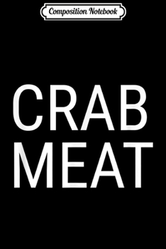 Paperback Composition Notebook: Crab Meat Journal/Notebook Blank Lined Ruled 6x9 100 Pages Book