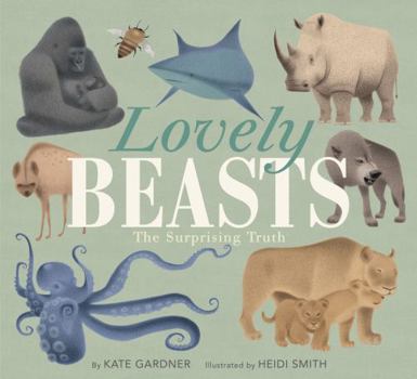 Hardcover Lovely Beasts: The Surprising Truth Book