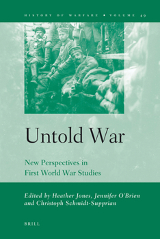 Untold War: New Perspectives in First World War Studies (History of Warfare) (History of Warfare)