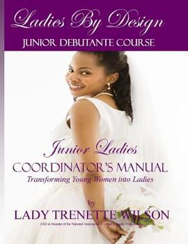 Paperback Ladies by Design Junior Debutante Course: Junior Ladies Coordinator's Manual Book