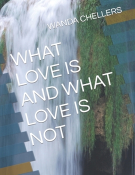 Paperback What Love Is and What Love Is Not Book