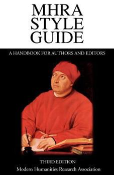 MHRA Style Guide: A Handbook for Authors, Editors, and Writers of Theses - Book #2 of the MHRA Style Guide