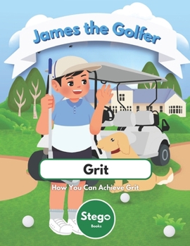 Paperback James the Golfer: Grit - How You Can Achieve Grit Book