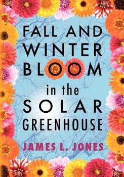 Paperback Fall and Winter Bloom in the Solar Greenhouse Book