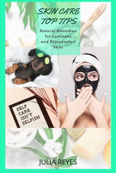 Paperback Skin Care Top Tips: Natural Remedies for Luminous and Rejuvenated Skin Book