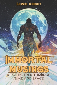 Paperback Immortal Musings: A Poetic Trek Through Space and Time Book