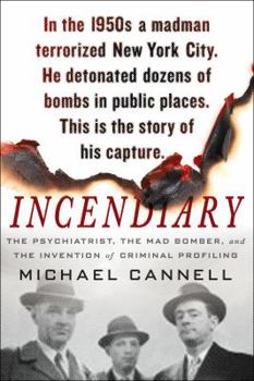 Paperback Incendiary: The Psychiatrist, the Mad Bomber, and the Invention of Criminal Profiling Book