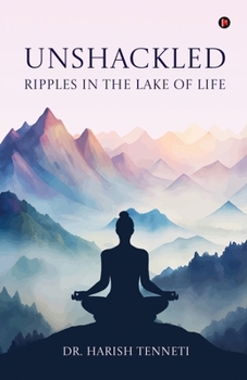Paperback Unshackled - Ripples In The Lake Of Life Book
