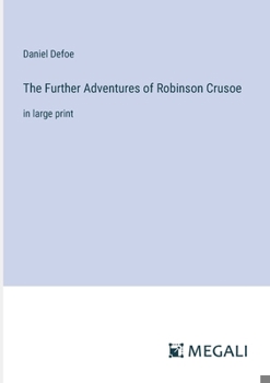 Paperback The Further Adventures of Robinson Crusoe: in large print Book