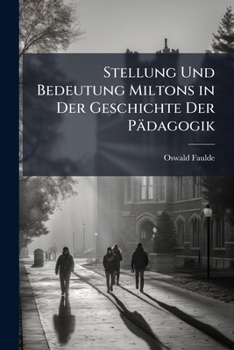 Paperback Stellung Und Bedeutung Miltons in Der Geschichte Der Pädagogik [German] Book
