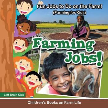 Paperback Farming Jobs! Fun Jobs to Do on the Farm! (Farming for Kids) - Children's Books on Farm Life Book