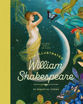 Hardcover The Illustrated William Shakespeare: 25 Essential Poems Book
