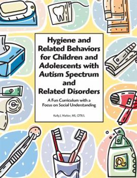 Paperback Hygiene and Related Behaviors for Children and Adolescents with Autism Spectrum and Related Disorders Book