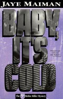 Baby, It's Cold - Book #5 of the Robin Miller Mystery