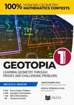 Paperback Geotopia Volume 1: Learning Geometry Through Proofs and Challenging Problems Book