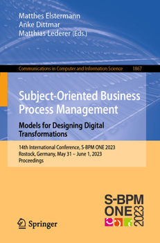 Paperback Subject-Oriented Business Process Management. Models for Designing Digital Transformations: 14th International Conference, S-BPM One 2023, Rostock, Ge Book