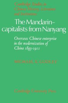 Paperback The Mandarin-Capitalists from Nanyang: Overseas Chinese Enterprise in the Modernisation of China 1893-1911 Book