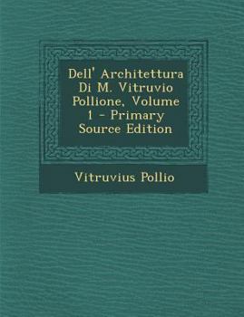 Paperback Dell' Architettura Di M. Vitruvio Pollione, Volume 1 [Italian] Book