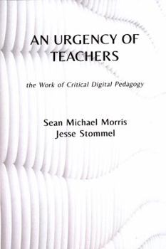 Paperback An Urgency of Teachers: the Work of Critical Digital Pedagogy Book
