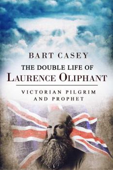 Hardcover The Double Life of Laurence Oliphant: Victorian Pilgrim and Prophet Book