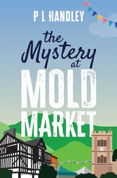 The Mystery At Mold Market (The Nesta Griffiths Mysteries)