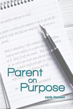 Paperback Parent On Purpose: Not to put out the perfect child but that you would not be put out as a parent. Book
