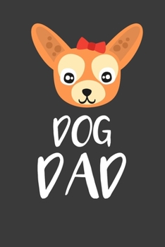 Dog Dad: Perfect Notebook For Dad, Father, Papa. Cute Cream Paper 6*9 Inch With 100 Pages Notebook For Writing Daily Routine, Journal and Hand Note