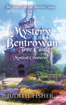 Hardcover The Mystery of Bentrowan Tree Castle: Mystical Creatures Book