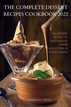 Paperback The Complete Dessert Recipes Cookbook 2022 Book