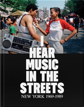Hardcover I Hear Music in the Streets: New York 1969-89 Book