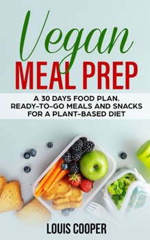Paperback Vegan Meal Prep: A 30 Days Food Plan. Ready-to-Go Meals and Snacks for a Plant-Based Diet Book