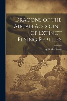 Paperback Dragons of the air, an Account of Extinct Flying Reptiles Book