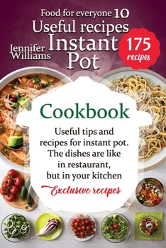 Paperback Instant Pot cookbook: Useful recipes: Useful tips and recipes for instant pot. The dishes are like in a restaurant, but in your kitchen. Exc Book