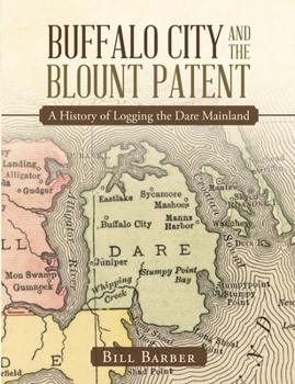 Paperback Buffalo City and the Blount Patent: A History of Logging the Dare Mainland Book