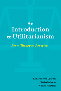 Paperback An Introduction to Utilitarianism: From Theory to Practice Book