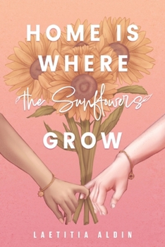 Home is Where the Sunflowers Grow: A Spicy Brother's Best Friend Contemporary Romance
