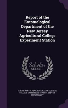 Hardcover Report of the Entomological Department of the New Jersey Agricultural College Experiment Station Book