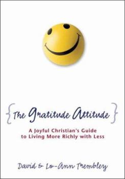 Paperback The Gratitude Attitude: A Joyful Christian's Guide to Living More Richly with Less Book