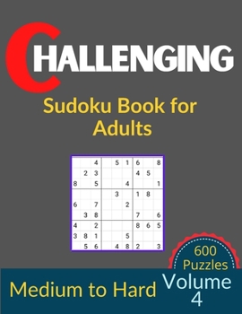 Paperback Challenging Sudoku Book for Adults Volume 4: 600 Medium to Hard Sudoku New Big book for puzzles Book