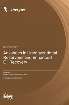 Hardcover Advances in Unconventional Reservoirs and Enhanced Oil Recovery Book