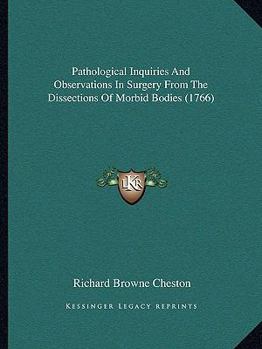 Pathological Inquiries And Observations In Surgery From The Dissections Of Morbid Bodies