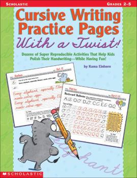 Paperback Cursive Writing Practice Pages with a Twist!: Dozens of Super Reproducible Activities That Help Kids Polish Their Handwriting - While Having Fun! Book