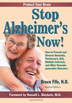 Paperback Stop Alzheimer's Now!: How to Prevent and Reverse Dementia, Parkinson's, ALS, Multiple Sclerosis, and Other Neurodegenerative Disorders Book