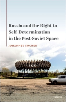 Hardcover Russia and the Right to Self-Determination in the Post-Soviet Space Book